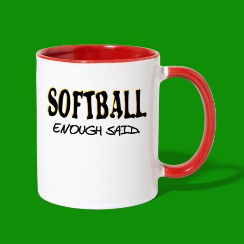 Softball Enough Said - Contrast Coffee Mug