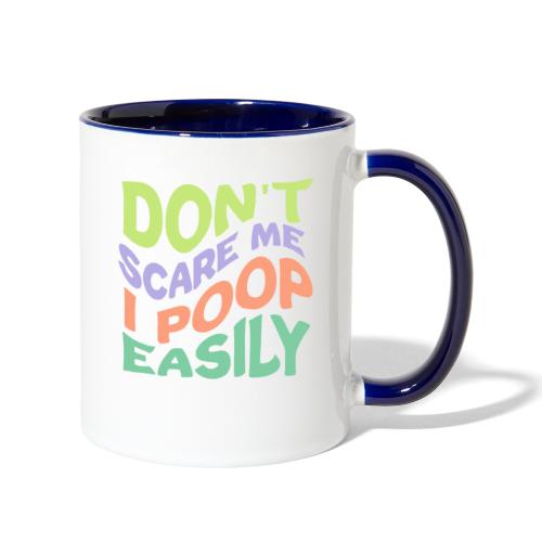 Don't Scare Me I Poop Easily Funny - Contrast Coffee Mug