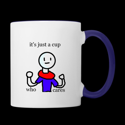 It's just cup who cares - Contrast Coffee Mug