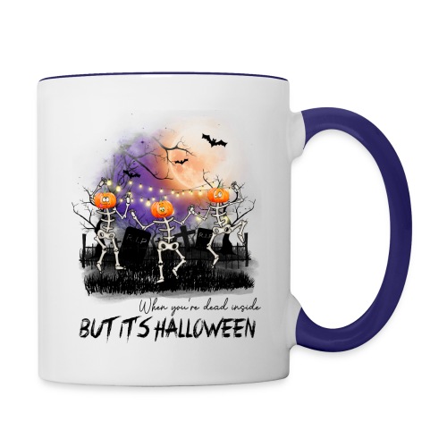 When you're dead inside but it s halloween - Contrast Coffee Mug
