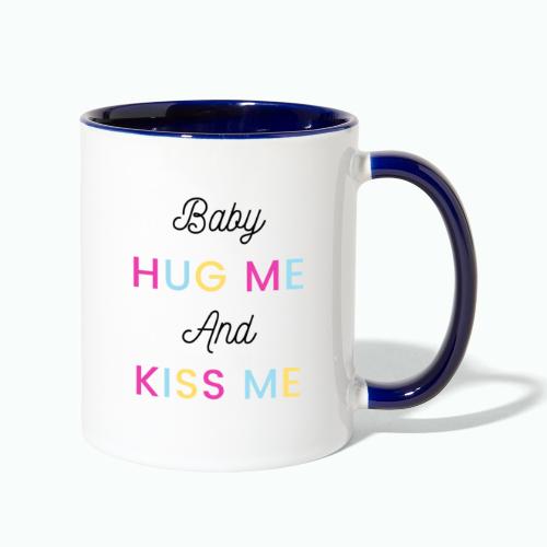 Baby Hug Me And Kiss Me - Contrast Coffee Mug