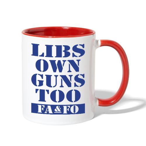 Libs Own Guns Too FAAFO - Contrast Coffee Mug