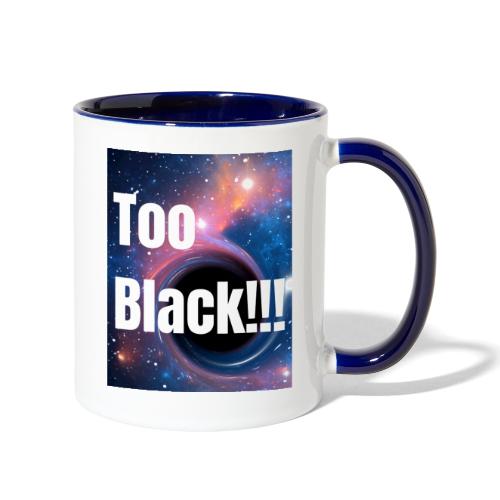 Too Black blackhole 1 - Contrast Coffee Mug