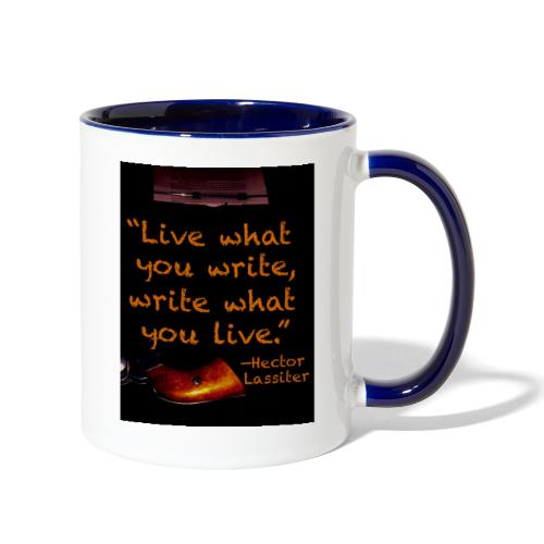 Live What You Write, Write What You Live - Contrast Coffee Mug