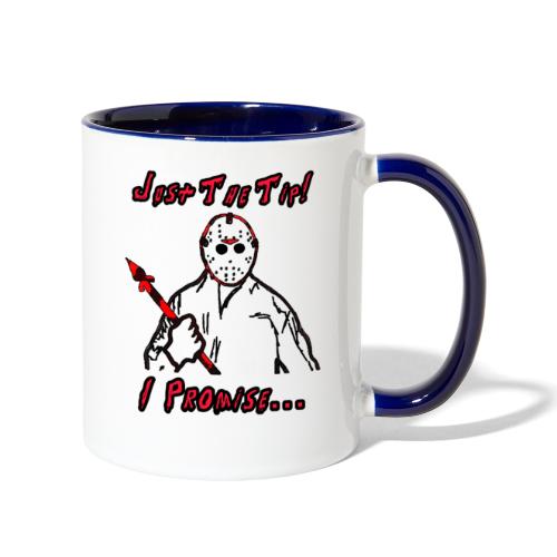 Jason Friday The 13th Just The Tip I Promise - Contrast Coffee Mug