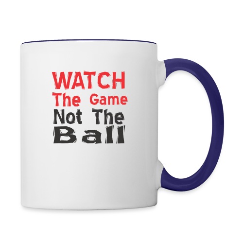 watch the game not the ball - Contrast Coffee Mug