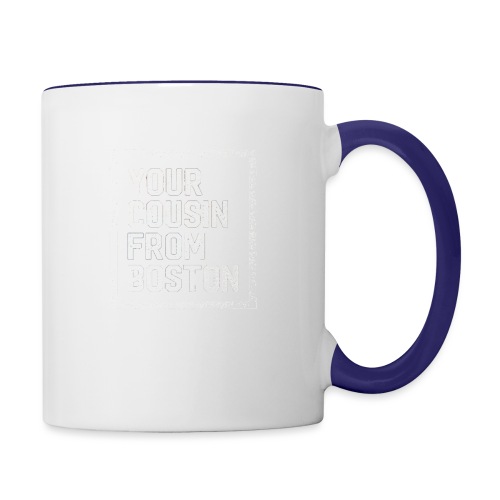 Your Cousin From Boston - Contrast Coffee Mug