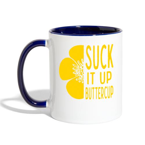 Cool Suck it up Buttercup - Contrast Coffee Mug