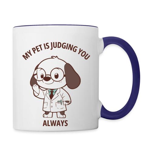 My Pet Is Judging You Always T-Shirt | Sarcastic C - Contrast Coffee Mug