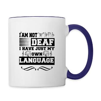 I'm Not Deaf, I Have Just My Own Language - Contrast Coffee Mug - white/cobalt blue - Right