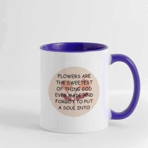 FLOWERS ARE THE SWEETS. - Contrast Coffee Mug