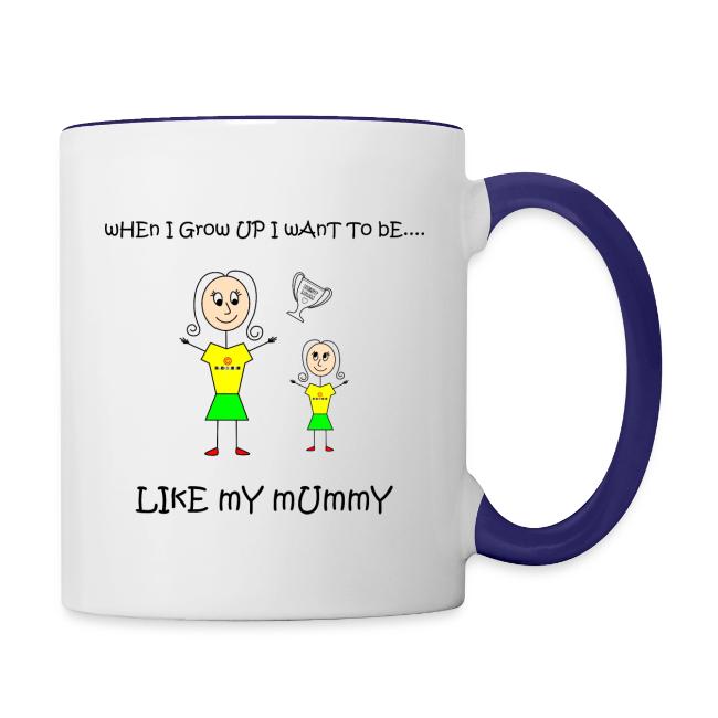 When I Grow Up I Want To Be Like My Mummy