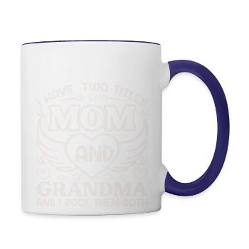 I Have Two Titles Mom And Grandma T-shirts - Contrast Coffee Mug - white/cobalt blue - Right