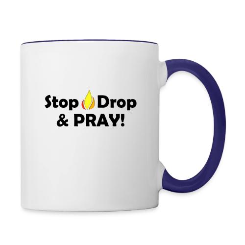 Stop Drop and Pray! - Contrast Coffee Mug