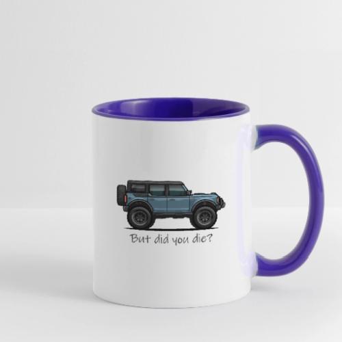 But did you die black letters - Contrast Coffee Mug