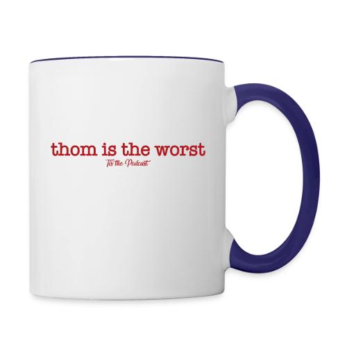 Thom is the Worst - Contrast Coffee Mug