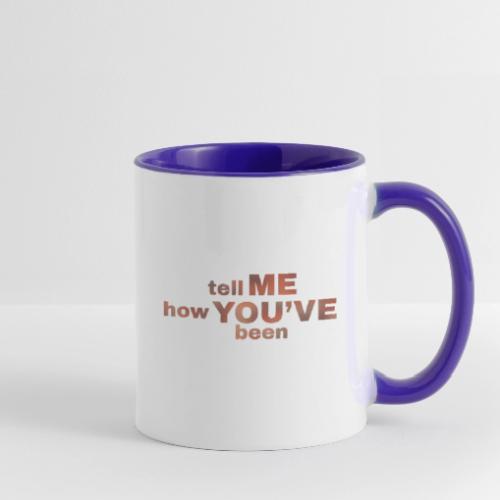 tell me how you've been BOLD - Contrast Coffee Mug