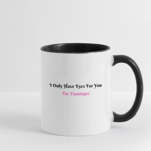 I Only Have Eyes For You - The Flamingos - Contrast Coffee Mug