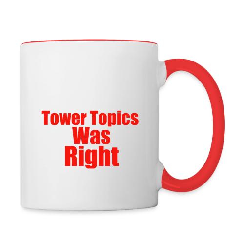 Tower Topics Was Right - Contrast Coffee Mug