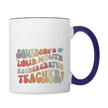 Somebody's loud mouth kindergarten teacher - Contrast Coffee Mug - white/cobalt blue - Right
