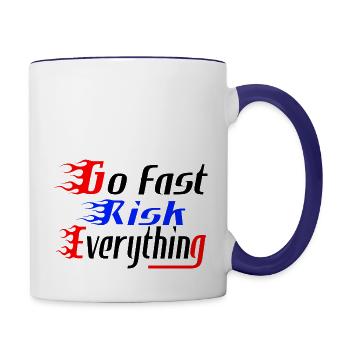 Go Fast Risk Everything Racing Fan Saying for - Contrast Coffee Mug - white/cobalt blue - Right