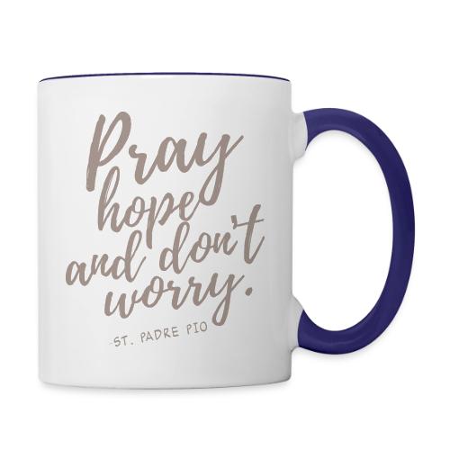 Pray Hope and Don't Worry - Contrast Coffee Mug