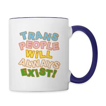 TRANS PEOPLE WILL ALWAYS EXIST - Contrast Coffee Mug - white/cobalt blue - Right