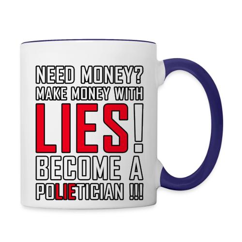 Lies Pay: Become a PoLIEtician Satire - Contrast Coffee Mug