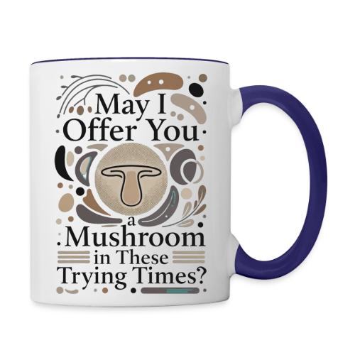 Mushroom in These Trying Times T-Shirt - Contrast Coffee Mug