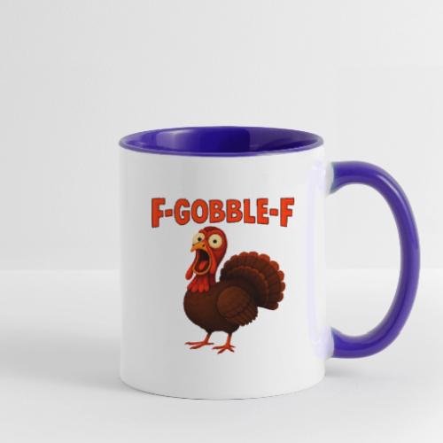 Funny Turkey “F-GOBBLE-F” Hilarious thanksgiving - Contrast Coffee Mug