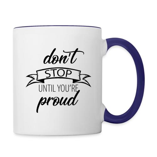 Don t stop until you're proud - Contrast Coffee Mug
