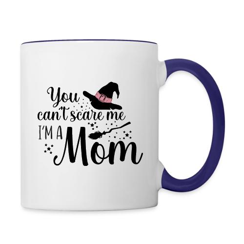 You can't scare me... - Contrast Coffee Mug