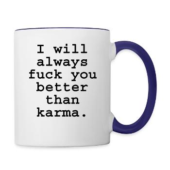 I will always fuck you better than Karma - Contrast Coffee Mug - white/cobalt blue - Right