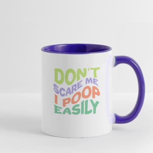 Don't Scare Me I Poop Easily Funny - Contrast Coffee Mug