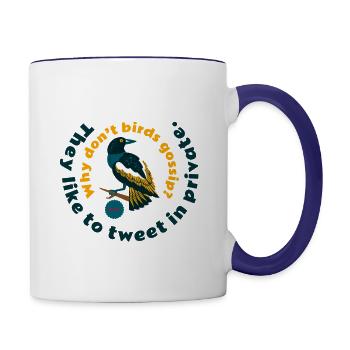 Why dont bird gossip They like to tweet in private - Contrast Coffee Mug - white/cobalt blue - Right