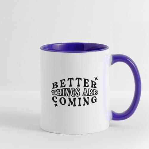 Better Things Positive Quote Typography - Contrast Coffee Mug