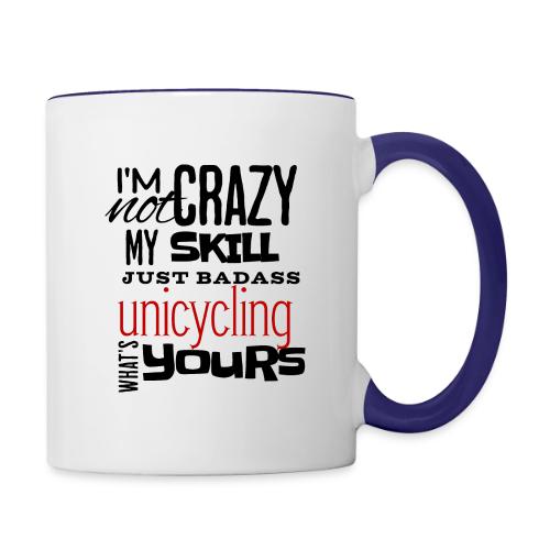 I'm Not Crazy My Skill Just Badass Unicycling - Contrast Coffee Mug
