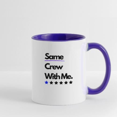 Same Crew With Me - Contrast Coffee Mug