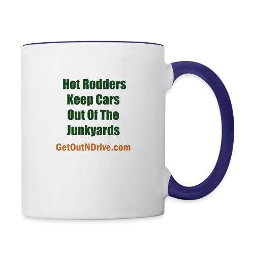 Hot Rodders Keep Cars Out Of The Junkyards - Contrast Coffee Mug