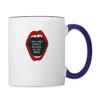 I Will Not Quietly Go Back to the 1950s - Contrast Coffee Mug - white/cobalt blue - Right