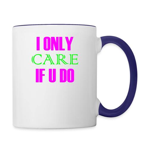 I ONLY CARE IF U DO - Women's Hoodie - Contrast Coffee Mug