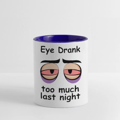 Eye Drank too much last night - Contrast Coffee Mug