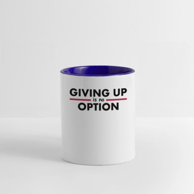 Giving Up is no Option