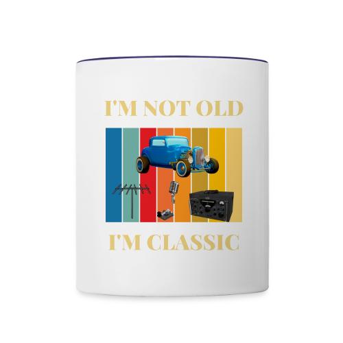 I'm Not Old - I'm Classic - Contrast Coffee Mug