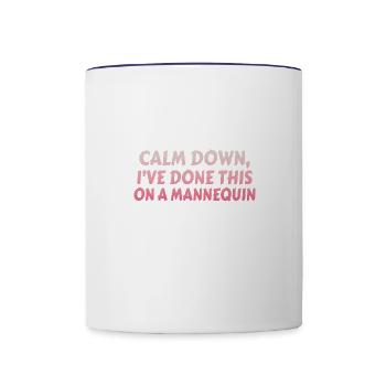 Calm Down I've Done This on a Mannequin - Contrast Coffee Mug - white/cobalt blue - Front