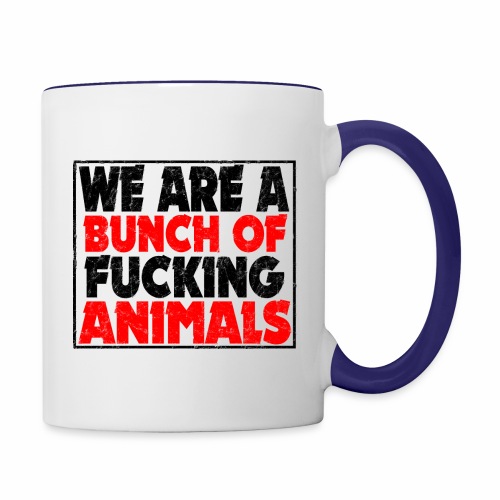 Cooler We Are A Bunch Of Fucking Animals Saying - Contrast Coffee Mug