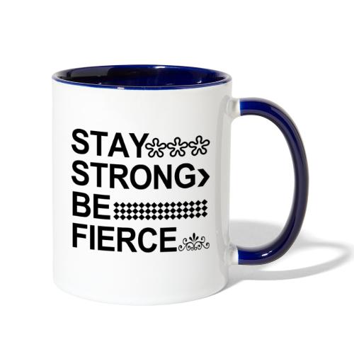 STAY STRONG BE FIERCE - Contrast Coffee Mug