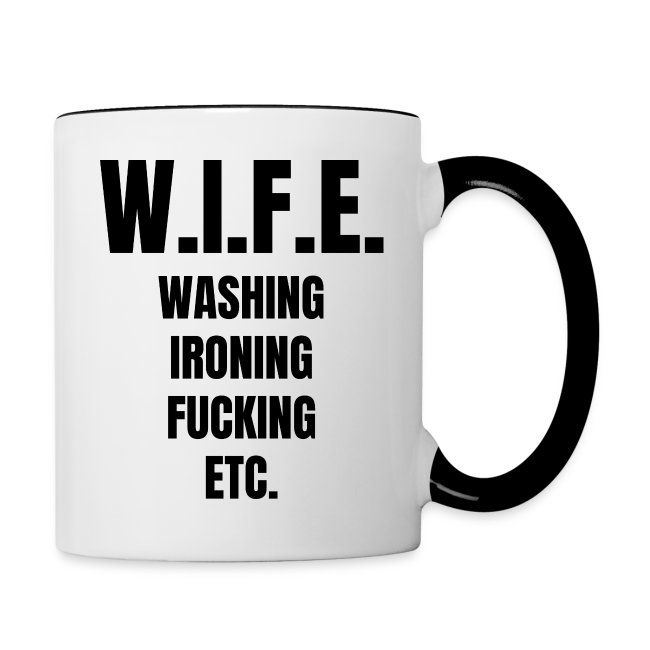 W.I.F.E. Washing Ironing Fucking Etc.
