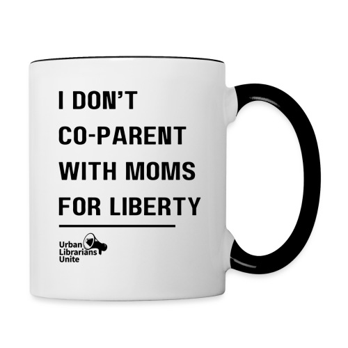 I Don't Co-Parent with Mom's For Liberty - Black - Contrast Coffee Mug