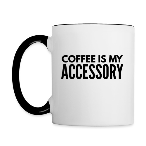 coffee is my accessory1 - Contrast Coffee Mug